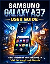 Samsung Galaxy A37 User Guide: Master Every Feature, Boost Productivity, and Unlock Your Smartphone’s Full Potential